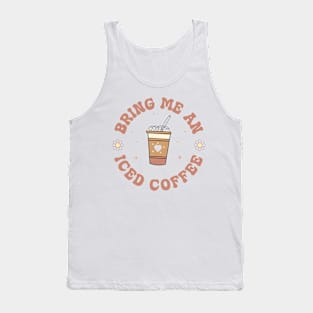 BRING ME AN ICED COFFEE Funny Coffee Quote Hilarious Sayings Humor Gift Tank Top